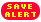 Save Alert